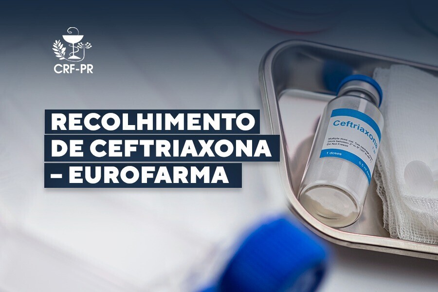 recolhimento-de-ceftriaxona-eurofarma