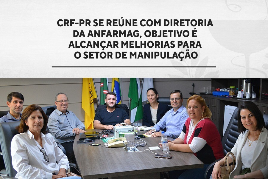 crf-pr-se-reune-com-diretoria-da-anfarmag-objetivo-e-alcancar-melhorias-para-o-setor-de-manipulacao