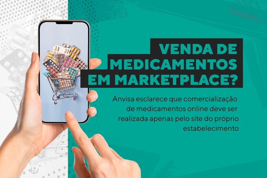 venda-de-medicamentos-em-marketplace-anvisa-esclarece-que-comercializacao-deve-ser-realizada-apenas-pelo-site-do-proprio-estabelecimento