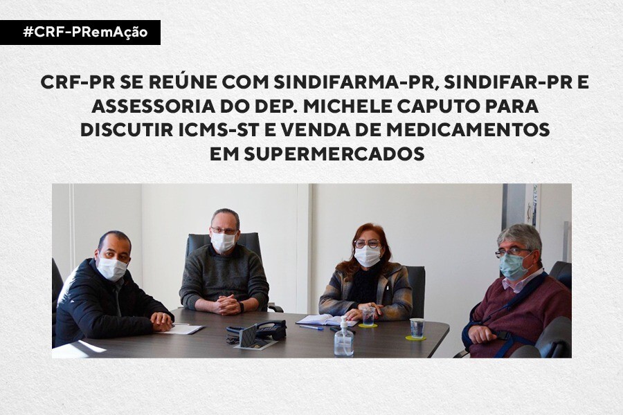 crf-pr-se-reune-com-sindifarma-pr-sindifar-pr-e-assessoria-do-dep-michele-caputo-para-discutir-icms-st-e-venda-de-medicamentos-em-supermercados