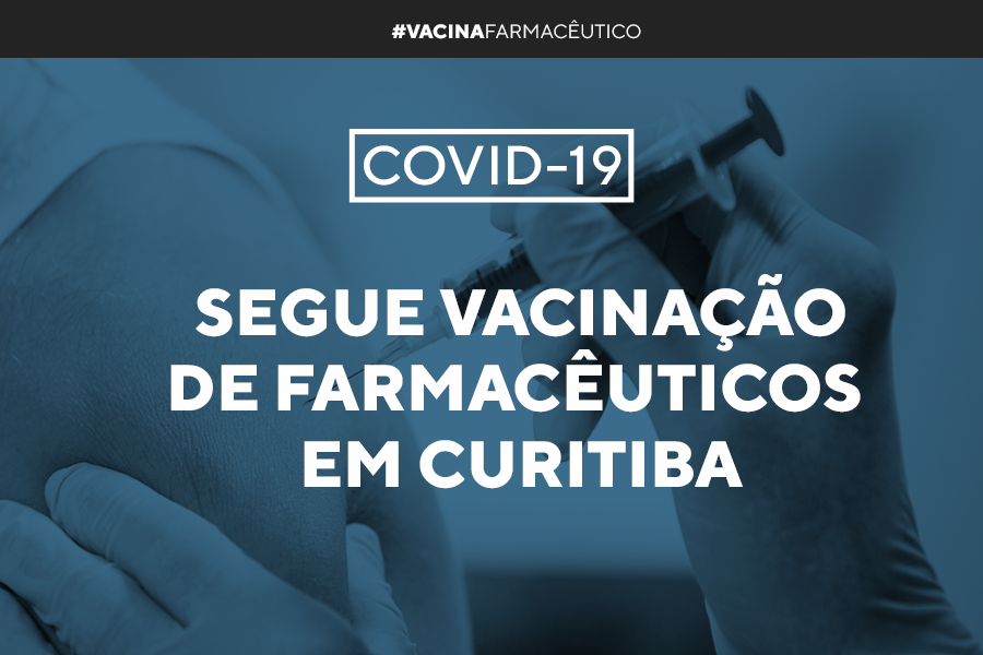 segue-vacinacao-de-farmaceuticos-em-curitiba