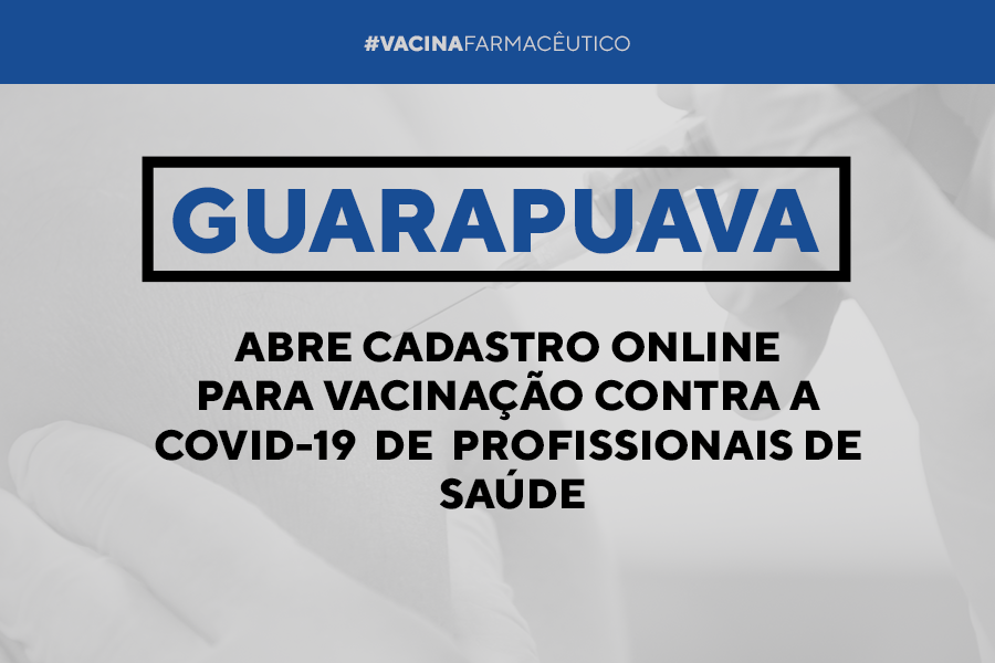 guarapuava-abre-cadastro-online-para-vacinacao-contra-a-covid-19-de-profissionais-da-saude