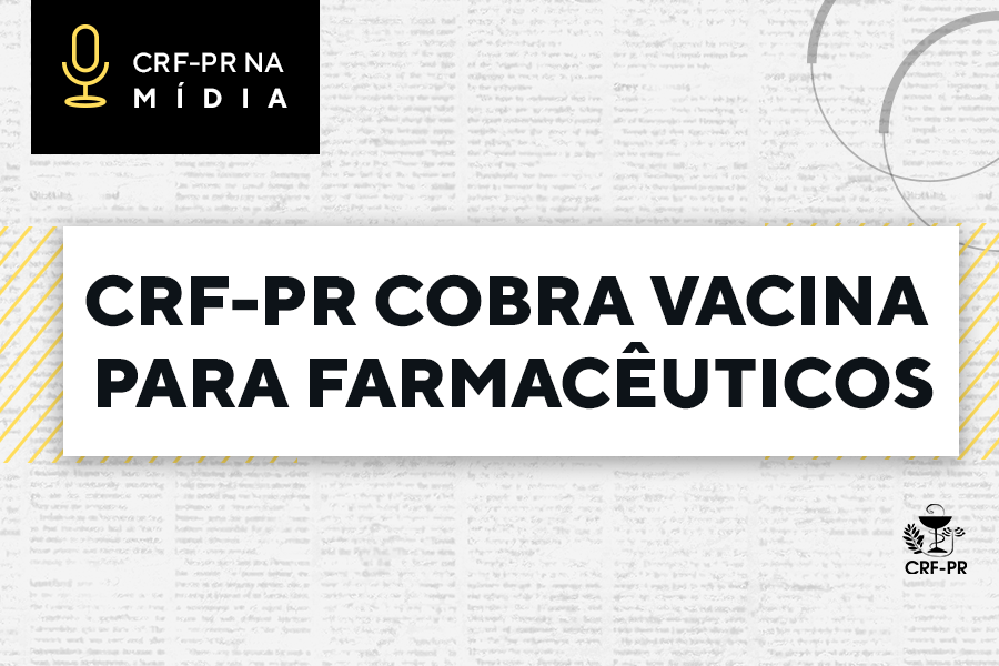 na-midia-crf-pr-segue-cobrando-vacina-para-farmaceuticos-paranaenses