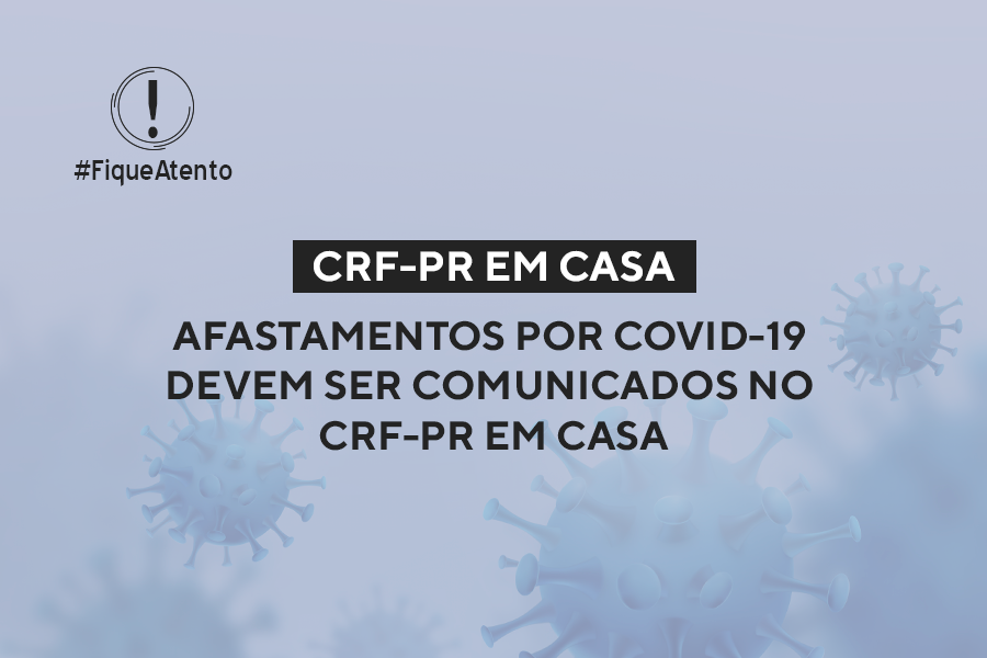 afastamentos-por-covid-19-devem-ser-comunicados-no-crf-pr-em-casa